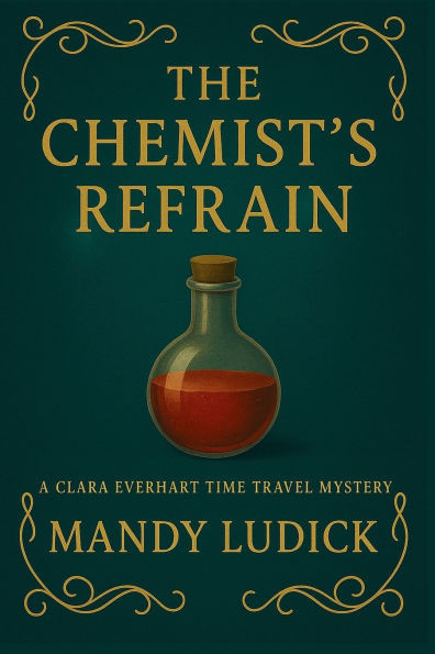 The Chemist's Refrain: A Clara Everhart Time Travel Mystery
