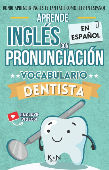 APRENDE INGLÉS EN ESPAÑOL - VOCABULARIO DENTISTA / DENTIST VOCABULARY - KNinglés: Inglés para Latinos / Hispanos - Inglés para trabajar - Inglés para