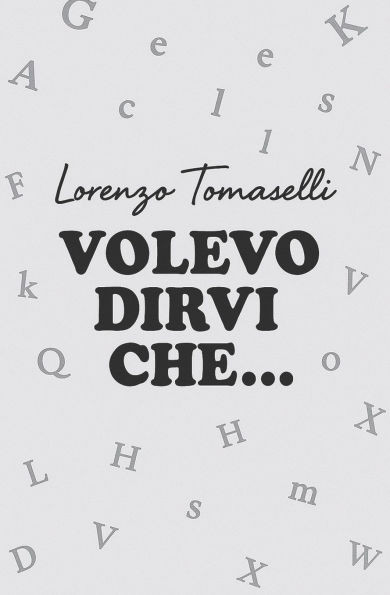 Volevo dirvi che...