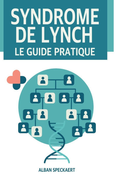 Syndrome de Lynch: Le guide pratique
