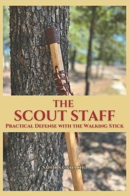 The Scout Staff: Practical Defense with the Walking Stick