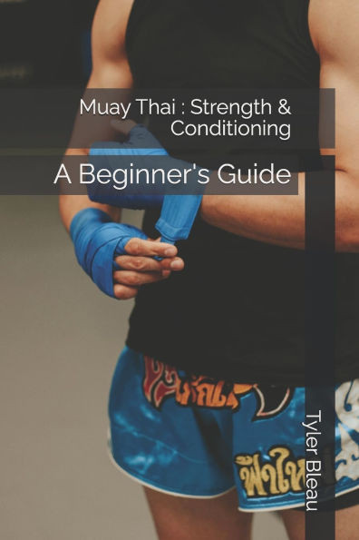 Muay Thai: Strength & Conditioning: A Beginner's Guide