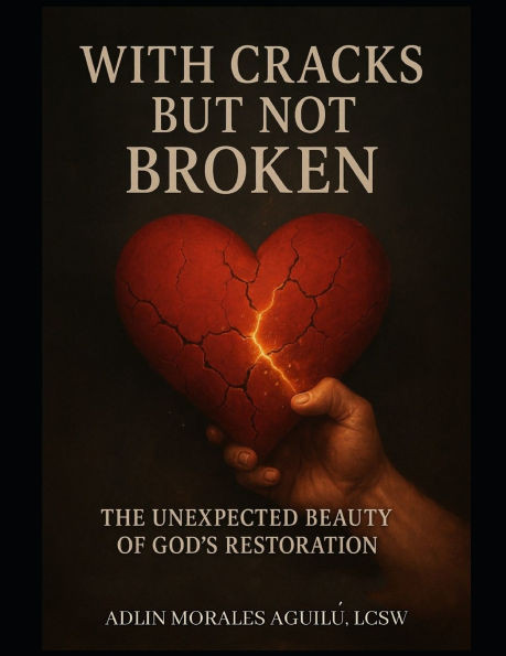 With Cracks but Not Broken: The Unexpected Beauty of God's Restoration