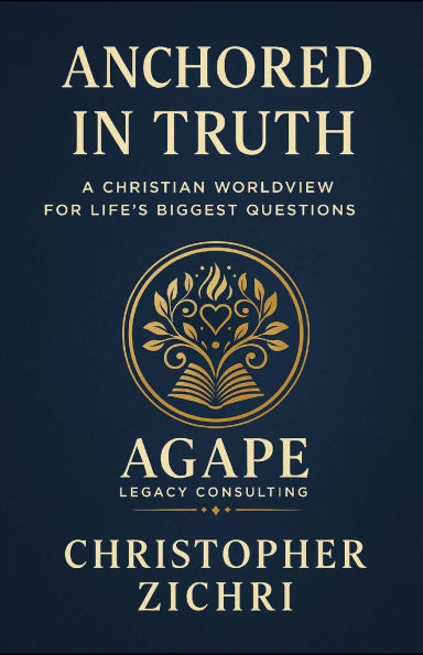 Anchored in Truth: A Christian Worldview For Life's Biggest Questions