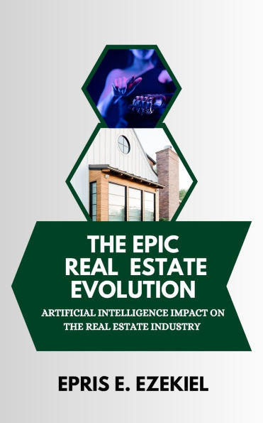 The Epic Real Estate Evolution: Artificial Intelligence's Impact on the Real Estate Industry