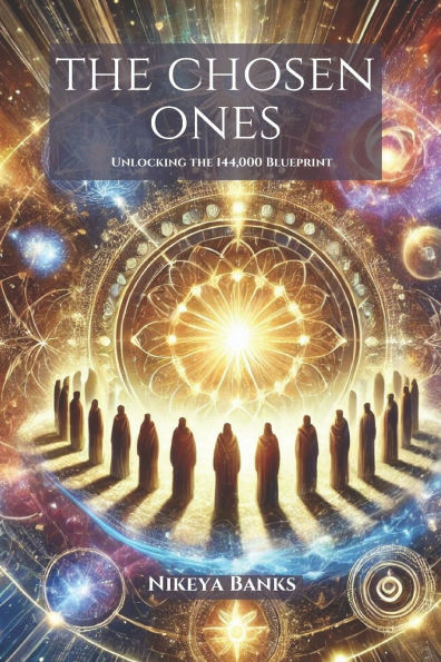 The Chosen Ones: Unlocking the 144,000 Blueprint
