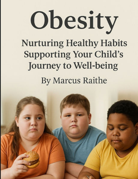 Obesity; Nurturing Healthy Habits: Supporting Your Child's Journey to Well-being