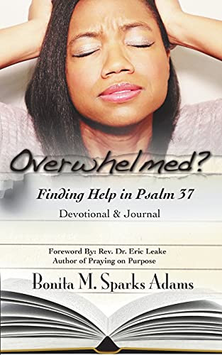 Overwhelmed?: Finding Help In Psalm 37