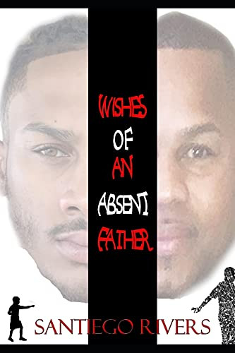 Wishes Of An Absent Father: (My Truth)