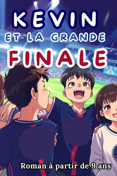 Kevin e la Grande Finale: Il potere dei sogni calcistici - 9798285916604