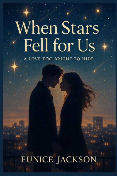 When Stars Fell for Us: A Love Too Bright to Hide