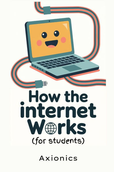 How the Internet Works: Detailed and Engaging Explanations for students