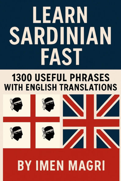 Learn Sardinian Fast: 1300 Useful Phrases with English Translations