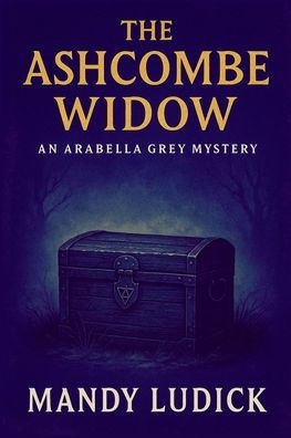 The Ashcombe Widow: An Arabella Grey Mystery