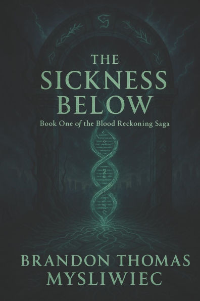 The Sickness Below: Book 1 of The Blood Reckoning Saga