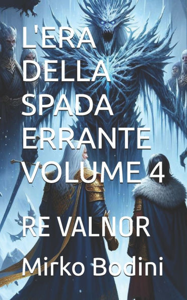 L'Era Della Spada Errante Volume 4: Re Valnor