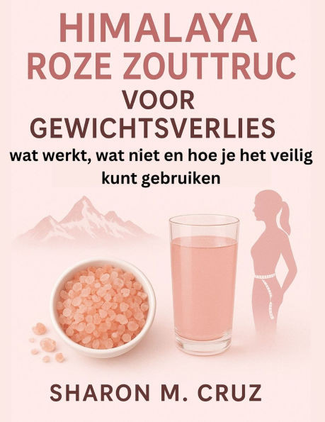 Himalaya Roze Zouttruc Voor Gewichtsverlies: wat werkt, wat niet en hoe je het veilig kunt gebruiken