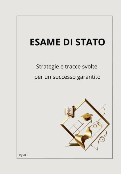 Esame di Stato - Strategie e tracce svolte per un successo garantito