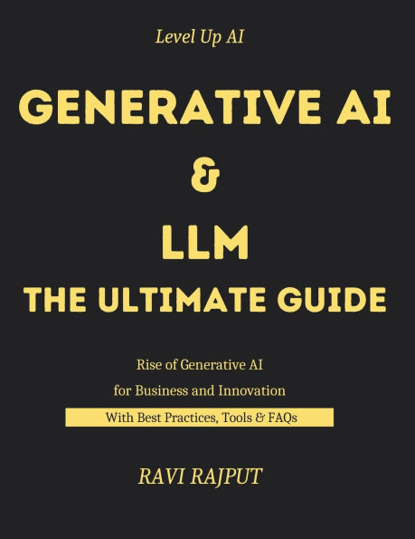 Generative AI and LLM -The Ultimate Guide: Generative AI and LLM in Action The Rise of Generative AI and Language Models Real-World Generative AI and