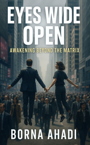 Eyes Wide Open: Awakening Beyond the Matrix