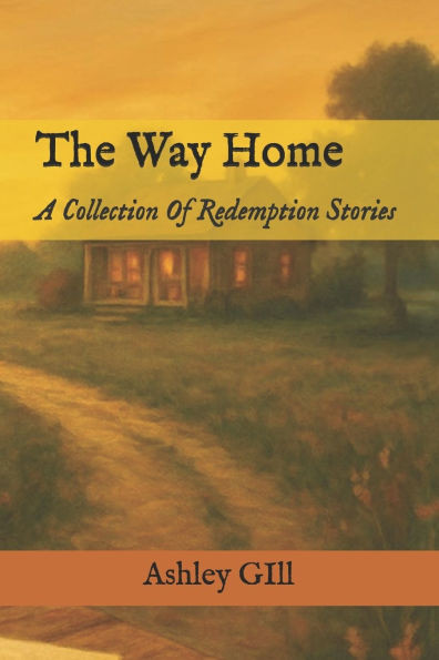 The Way Home: A Collection Of Redemption Stories