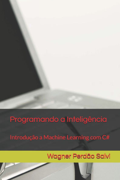 Programando a Inteligência: Introdução a Machine Learning com C#