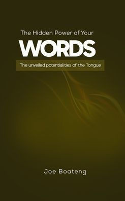 The Hidden Power of Your Words: The unveiled potentialities of the Tongue