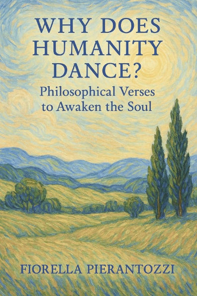 Why Does Humanity Dance?: Philosophical Verses to Awaken the Soul