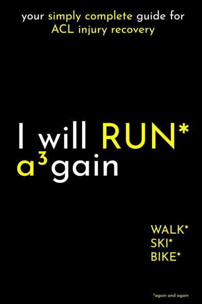 I will RUN Again: your simply complete guide for ACL injury recovery