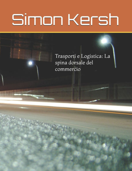 Trasporti e Logistica: La spina dorsale del commercio