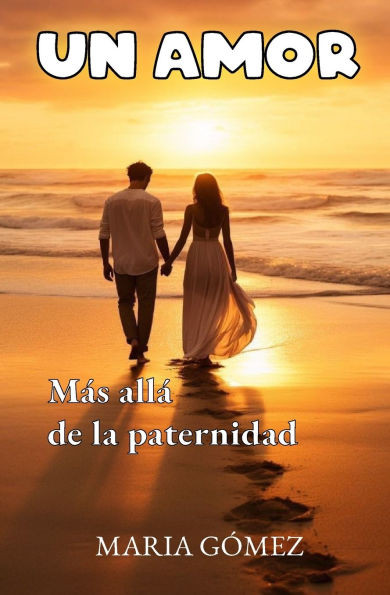 Un amor: Mas allá de la paternidad
