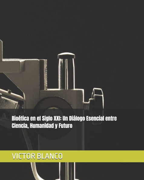 Bioética en el Siglo XXI: Un Diálogo Esencial entre Ciencia, Humanidad y Futuro