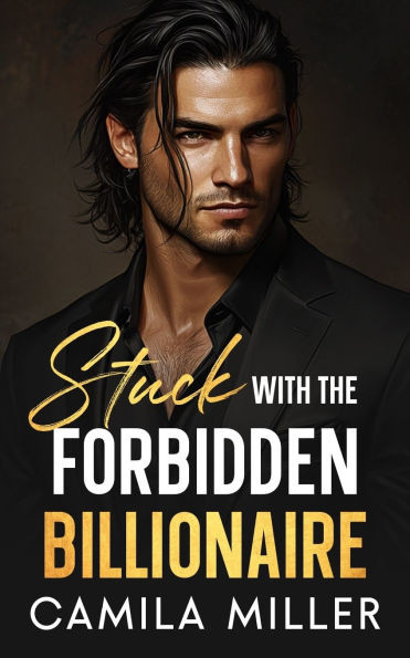 Stuck With The Forbidden Billionaire: An Enemies to Lovers Opposites Attract Romance