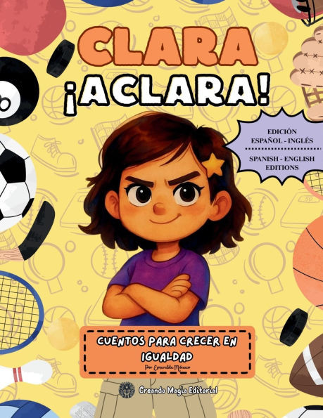 Clara ¡Aclara!: Cuentos Para Crecer En Igualdad - Versión Español/Inglés