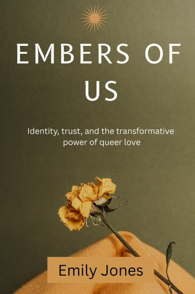 Embers of us: Identity, trust, and the transformative power of queer love