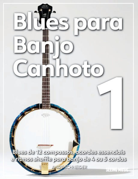 Blues para Banjo Canhoto 1: Blues de 12 compassos, acordes essenciais e ritmos shuffle para banjo de 4 ou 5 cordas