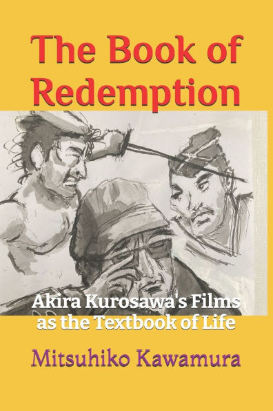 The Book of Redemption: Akira Kurosawa's Films as the Textbook of Life