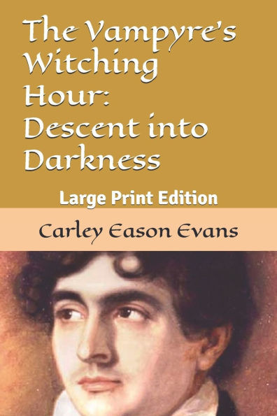 The Vampyre's Witching Hour: Descent into Darkness: Large Print Edition