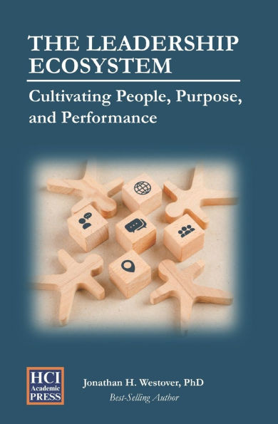 The Leadership Ecosystem: Cultivating People, Purpose, and Performance