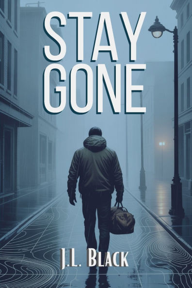 Stay Gone: A Tactical Guide to Disappearing, Reinventing Yourself, and Staying Hidden
