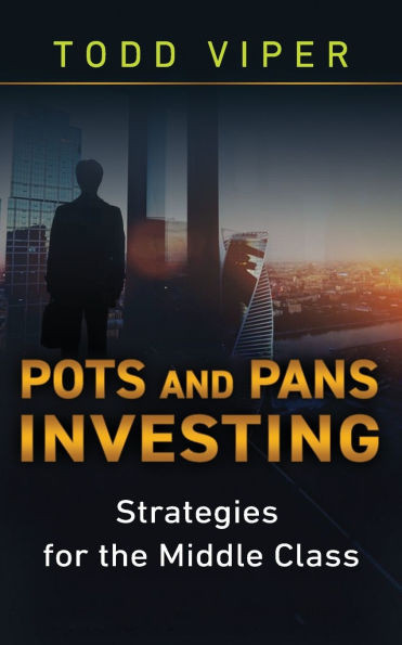 Pots and Pans Investing: Strategies for the Middle Class