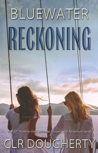 Bluewater Reckoning: The 20th Novel in the Caribbean Mystery and Adventure Series