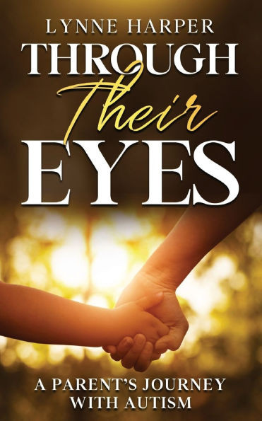 Through Their Eyes: A Parent's Journey with Autism