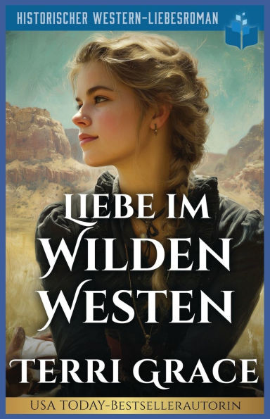 Liebe im Wilden Westen: Historischer Western-Liebesroman