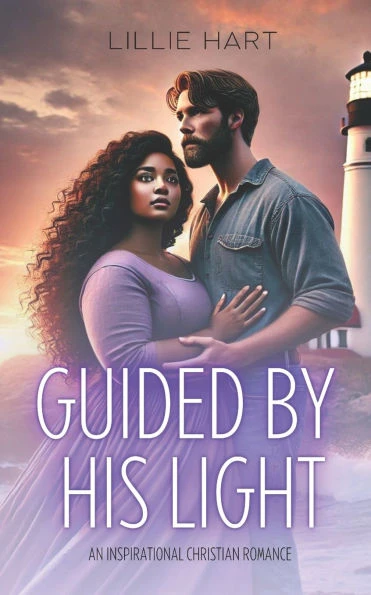 Guided By His Light An Inspirational Christian Romance: A Story of Faith, Hope, and Love