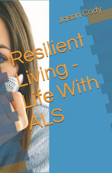 Resilient Living - Life With ALS