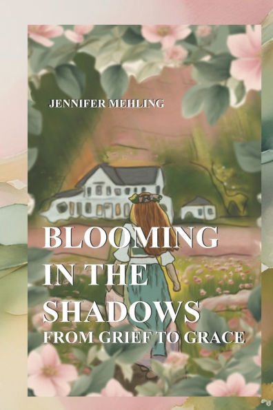 Blooming in the Shadows: From Grief to Grace