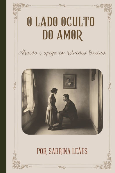 O Lado Oculto Do Amor: Atração e apego em relações tóxicas