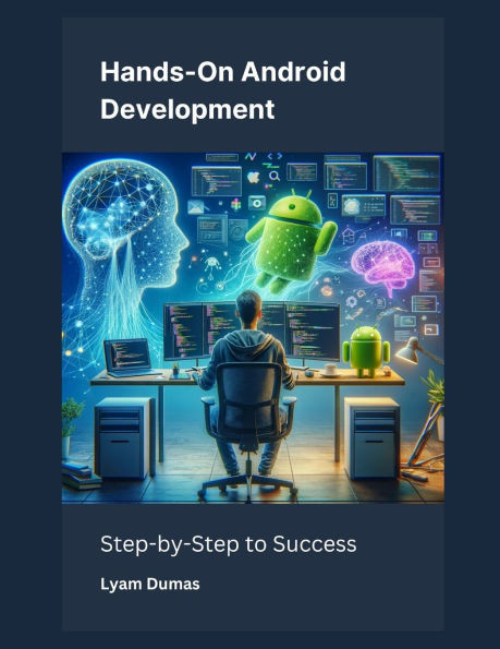 Hands-On Android Development: Step-by-Step to Success