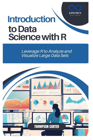 Introduction to Data Science with R: Leverage R to Analyze and Visualize Large Data Sets